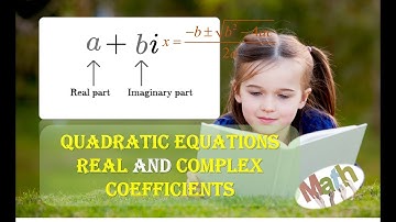 Quadratic Equations Real and Complex Coefficients