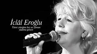 İclâl Eroğlu ~ Titrer Yüreğim Her Ne Zaman Yâdıma Gelsen