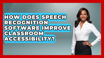 How Does Speech Recognition Software Improve Classroom Accessibility? - Safe AI for The Classroom