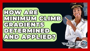 How Are Minimum Climb Gradients Determined And Applied? - Air Traffic Insider