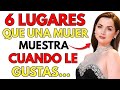 🔥 “6 Lugares Que Una Mujer Muestra Cuando Le Gustas (Señales Claras de Atracción Femenina)”