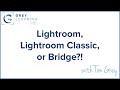 Lightroom lightroom classic or bridge  greylearning live presented by tim grey