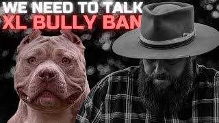 We Need To Talk About The XL Bully Dog Ban by Will Atherton Canine Training 99,670 views 5 months ago 4 minutes, 33 seconds