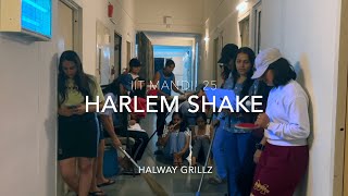 Harlem Shake by Hallway Grillz | IIT Mandi | Batch 2021
