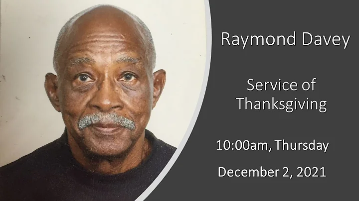 Raymond Davey Service of Thanksgiving. 10:00am Thu...