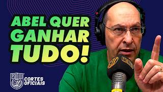 ABEL QUER GANHAR TUDO COM O PALMEIRAS! MAS FUTEBOL NÃO É PLAYSTATION!