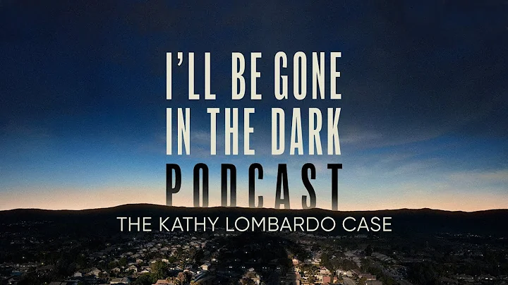 I'll Be Gone in the Dark Podcast: The Kathy Lombar...