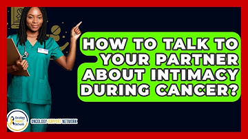 How To Talk To Your Partner About Intimacy During Cancer? - Oncology Support Network
