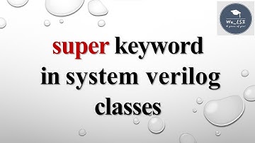 super keyword in #systemverilog |Introduction & Examples|#vlsi #verification #verilog #semiconductor