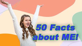 50 Random Facts About ME