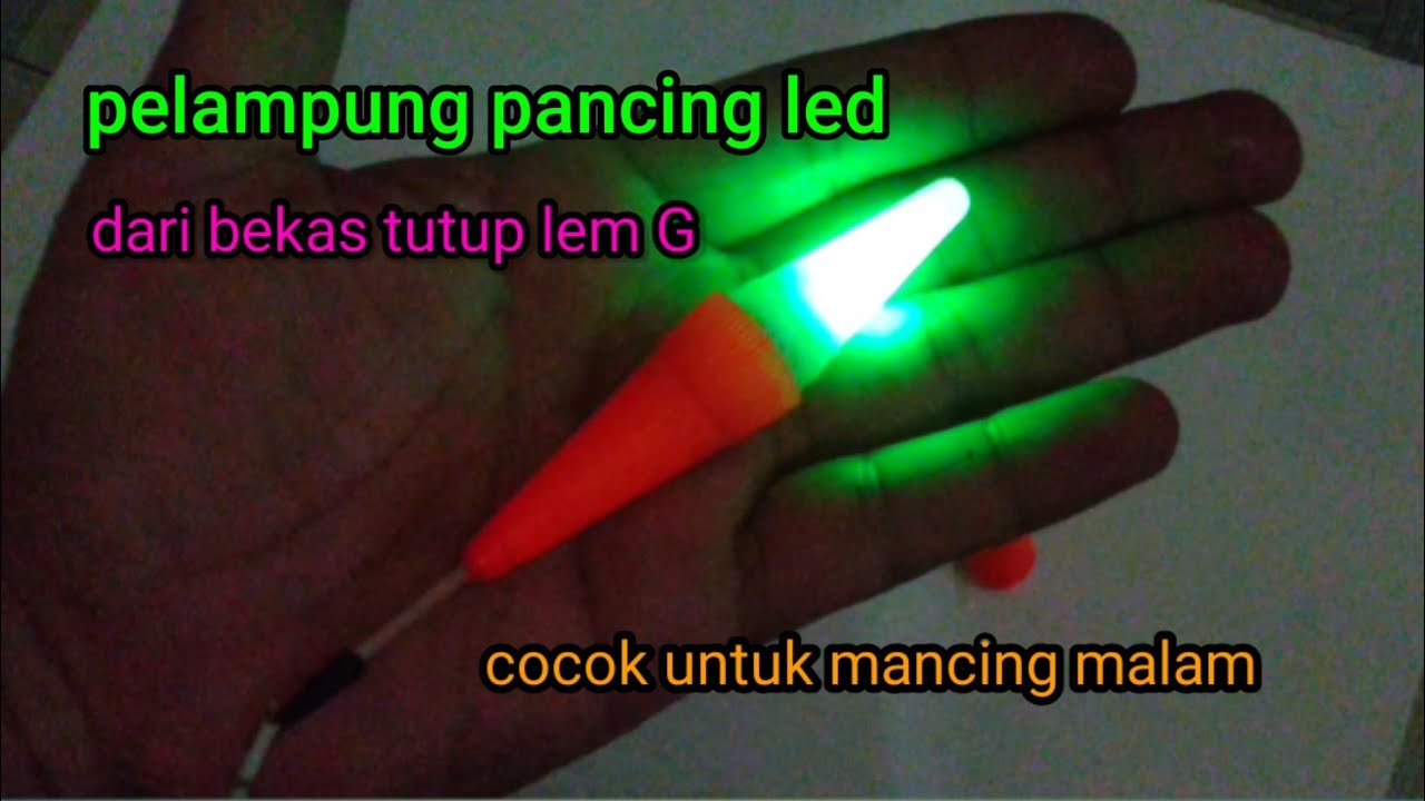 pelampung pancing  dari tutup lem G bisa menyala