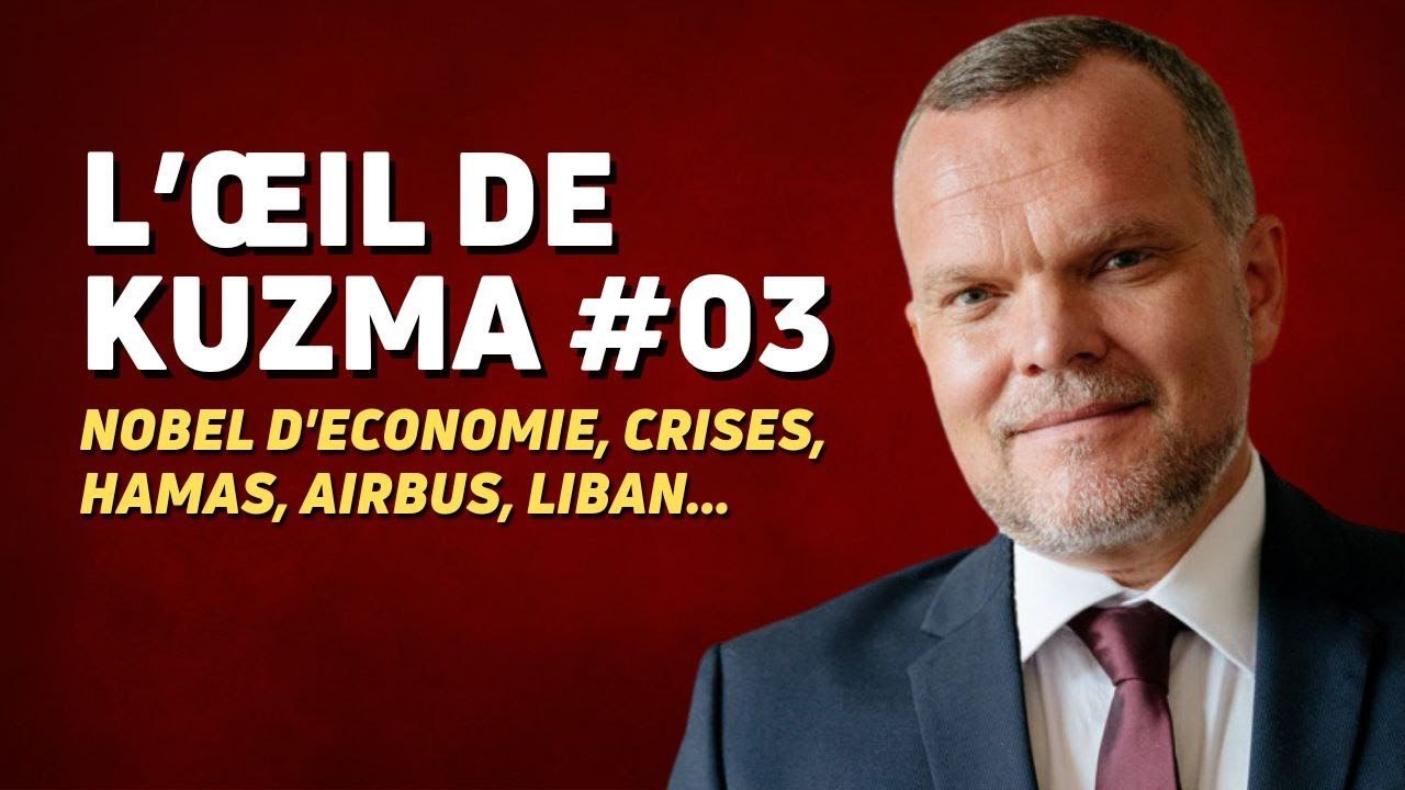 L’ŒIL DE KUZMA #S02E03: BRICS 2024, LIBAN, AIRBUS, PAUVRETÉ, NOBEL ÉCONOMIE, OTAN, GÉORGIE...