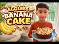 Eggless Banana cake | kids special