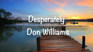 Desperately | Don Williams (Lyrics)