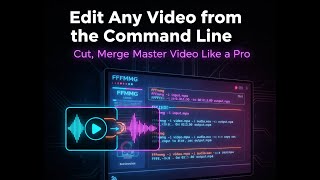 How to use FFMPEG  to edit Any video from the Command Line (FFmpeg Quick Start)