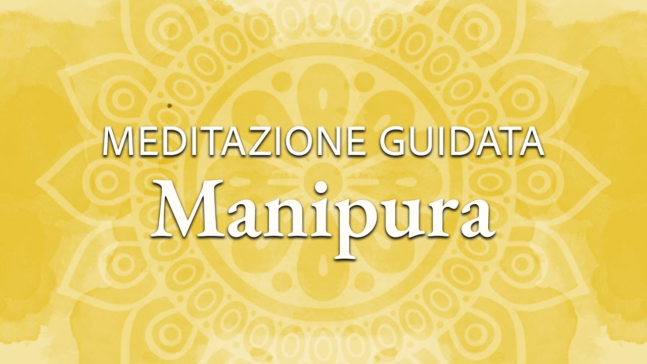 Terzo Chakra - Meditazione Guidata Manipura - Forza e Autostima | Affermazioni in Italiano