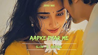 Aapke Pyar Mein 💕 Lofi Song | Slowed   Reverb | Romantic Hindi Lofi | Love Vibes 2026 @Zenx90s 