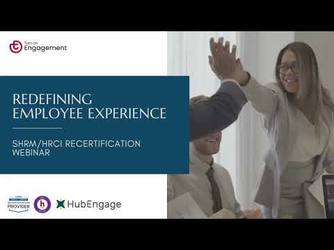 Redefining the Employee Experience | HRCI/SHRM Recertification Webinar | Turn of Engagement - video from hubEngage