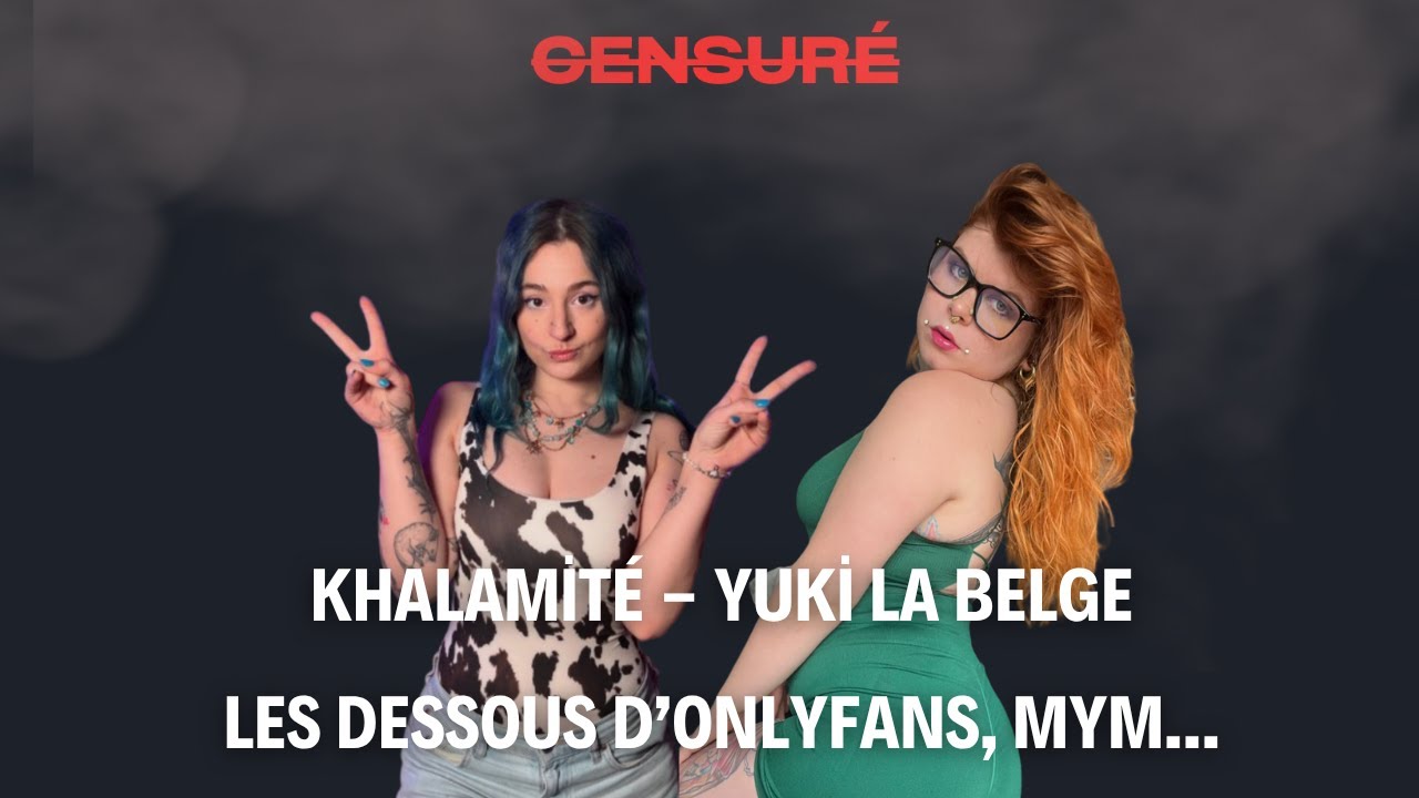 Khalamité - Yuki la Belge : Les dessous des plateformes comme Onlyfans