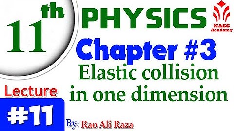 Elastic Collision in one dimension | Chapter # 3 | Physics F.Sc 1st Year| Lec # 11