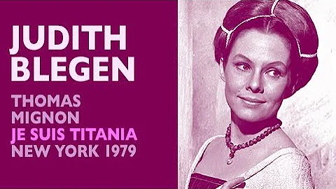 Judith Blegen - Thomas: MIGNON - Je suis Titania, ...