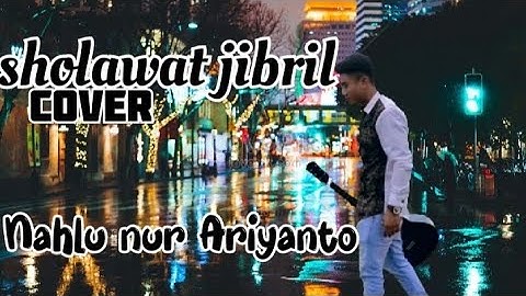 Sholawat Jibril || Nahlu nur Ariyanto (cover music video)