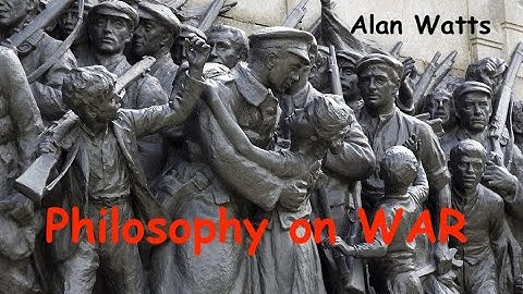 Philosophy on War - Alan Watts - SPEECH.