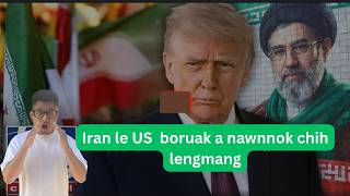 Iran le US boruak a nawnnok chih lengmang ( May 22 ) Iran le US boruak a nawnnok chih lengmang ( May 22 )