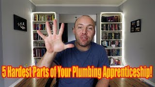 5 Hardest Parts Of Your Plumbing Apprenticeship