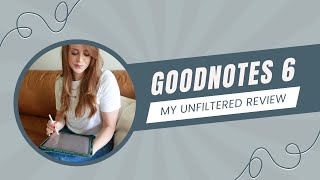 Unfiltered Goodnotes 6 Review: Pros, Cons, and Everything You Need to Know