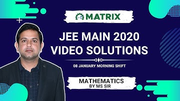 JEE Main 2020 Maths Paper Solution | 8 January Shift 1 | Complete Analysis by Matrix JEE Academy