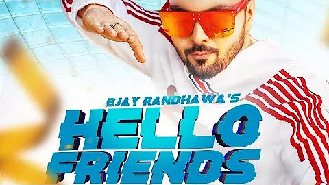 Hello Friends | B Jay Randhawa | Feat. Desi Crew | Geet MP4 | Latest Punjabi Songs | Full HD