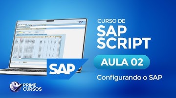 Aula 02 – Configurando o SAP | SAP Script | Prime Cursos