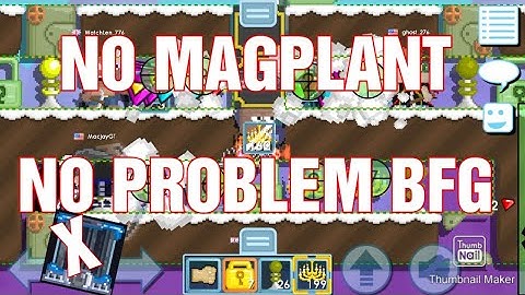 BFG WITHOUT MAGPLANT, NO PROBLEM