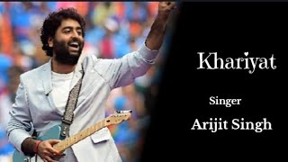 Arijit Singh:- Khariyat || emotional song || lyrics song 