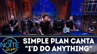 Simple Plan canta ID DO ANYTHING | The Noite (28/05/18)