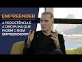 Empreender | A persistência e a disciplina que fazem o bom empreendedor