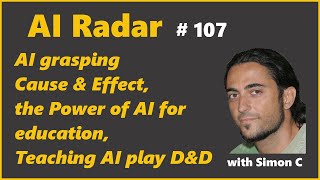 AI that grasps Cause & Effect, the Power of AI for education,Teaching AI play D&D | AI Radar 107