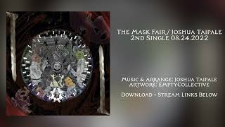 Joshua Taipale 「The Mask Fair」 / Official Audio