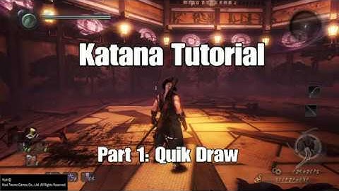 Nioh Complete Katana Tutorial: Part 1 (Quick Draw)