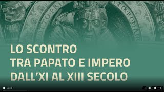 Storia | Secondaria di 2° grado | Lo scontro tra papato e impero dall'XI al XIII secolo Storia | Secondaria di 2° grado | Lo scontro tra papato e impero dall'XI al XIII secolo