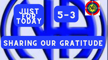 Sharing our Gratitude - 05-03 "Just for Today Narcotics Anonymous Daily Meditation - #jftguy #jft