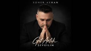 Soner Ayhan - Git Artık Sevgilim