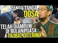 TANDA-TANDA Orang Diampuni Dosanya di Bulan Ramadhan. TAUBATNYA Diterima - UST. Adi Hidayat LC MA