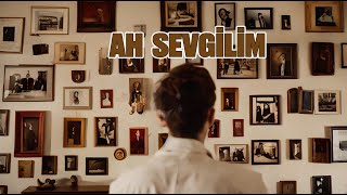 Ah Sevgilim | Lyric Klip