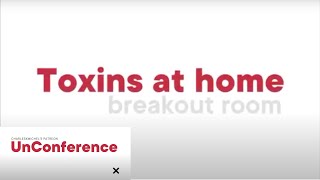 Toxins at Home • Breakout Room Charles Michel UnConference #1 | Toxinas en el Hogar