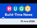 Hugo Build-Time News (19 June 2024)