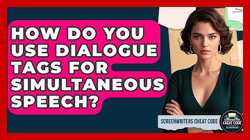 How Do You Use Dialogue Tags For Simultaneous Speech? - Screenwriter