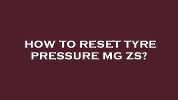 How to reset tyre pressure mg zs?