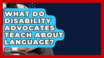 What Do Disability Advocates Teach About Language? - Your Disabled Truth